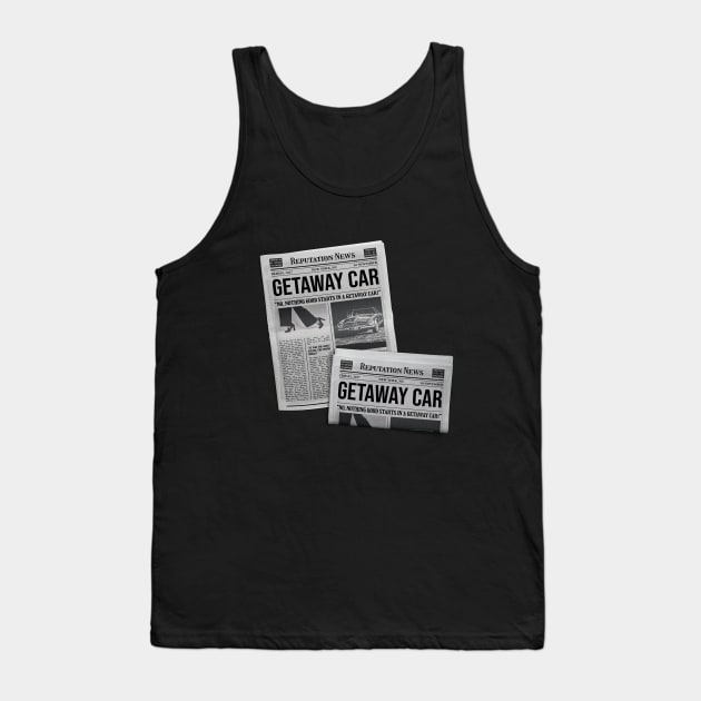 Getaway Car - Reputation News Tank Top by sparkling-in-silence